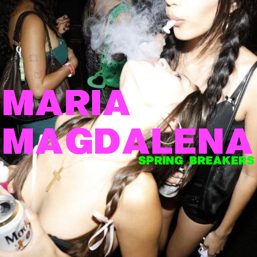 MARIA MAGDALENA 03: SPRING BREAKERS