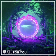 Warp Code & Aneraxx - All For You
