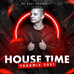 DJ KACI - HOUSE TIME Vol.25 ( YEARMIX 2021 )