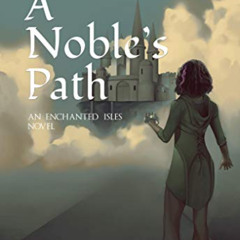 READ EBOOK 📭 A Noble's Path (The Enchanted Isles Book 2) by  I.L. Cruz EBOOK EPUB KI