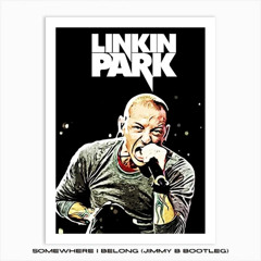 Linkin Park - Somewhere I Belong (Jimmy B Bootleg)