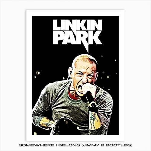 Linkin Park - Somewhere I Belong (Jimmy B Bootleg)