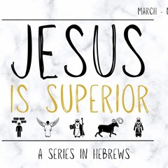 Jesus: the Superior Word (9am)