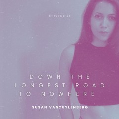 Episode 21: Down The Longest Road to Nowhere