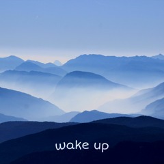 wake up! (2020 Edit)