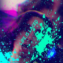 Life Is Laced (droozy x back2thapast)