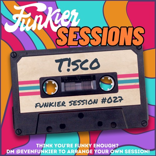 Funkier Session  #027 - T!SCO
