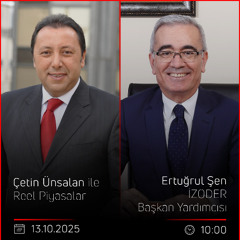 Ertuğrul Şen - Çetin Ünsalan ile Reel Piyasalar