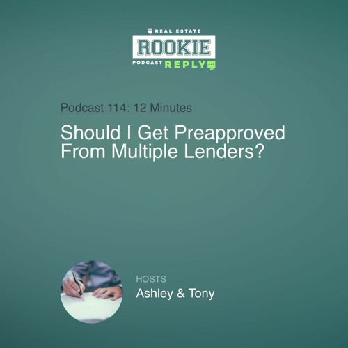 Rookie Podcast 114: Rookie Reply: Should I Get Preapproved From Multiple Lenders?