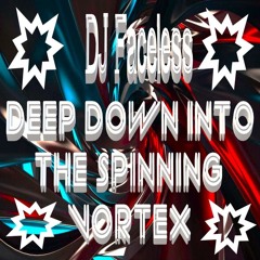 Dj Faceless - Deep Down Into The Spinning Vortex - DJ Drops Mastered Mix