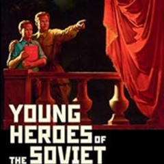 [DOWNLOAD] EBOOK 📄 Young Heroes of the Soviet Union: A Memoir and a Reckoning by Ale