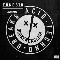 E.R.N.E.S.T.O - Azótame [Broken English Traxx]