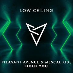 Pleasant Avenue & Mescal Kids - HOLD YOU