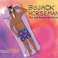 [GET] PDF EBOOK EPUB KINDLE BoJack Horseman: The Art Before the Horse by Chris McDonn