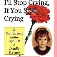 [Get] EPUB 📗 Mom, I'll Stop Crying, If You Stop Crying: A Courageous Battle Against