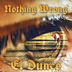 El Dunco (FragmentaMetal) - Nothing Wrong