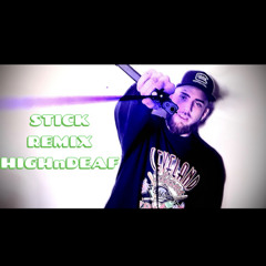 STICK REMIX - HIGHnDEAF