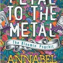 View [KINDLE PDF EBOOK EPUB] Petal to the Metal (The Bloomin' Psychic) by Annabel Cha