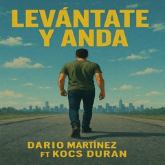 Levantate y Anda - Dario Martinez Ft Kocs Duran