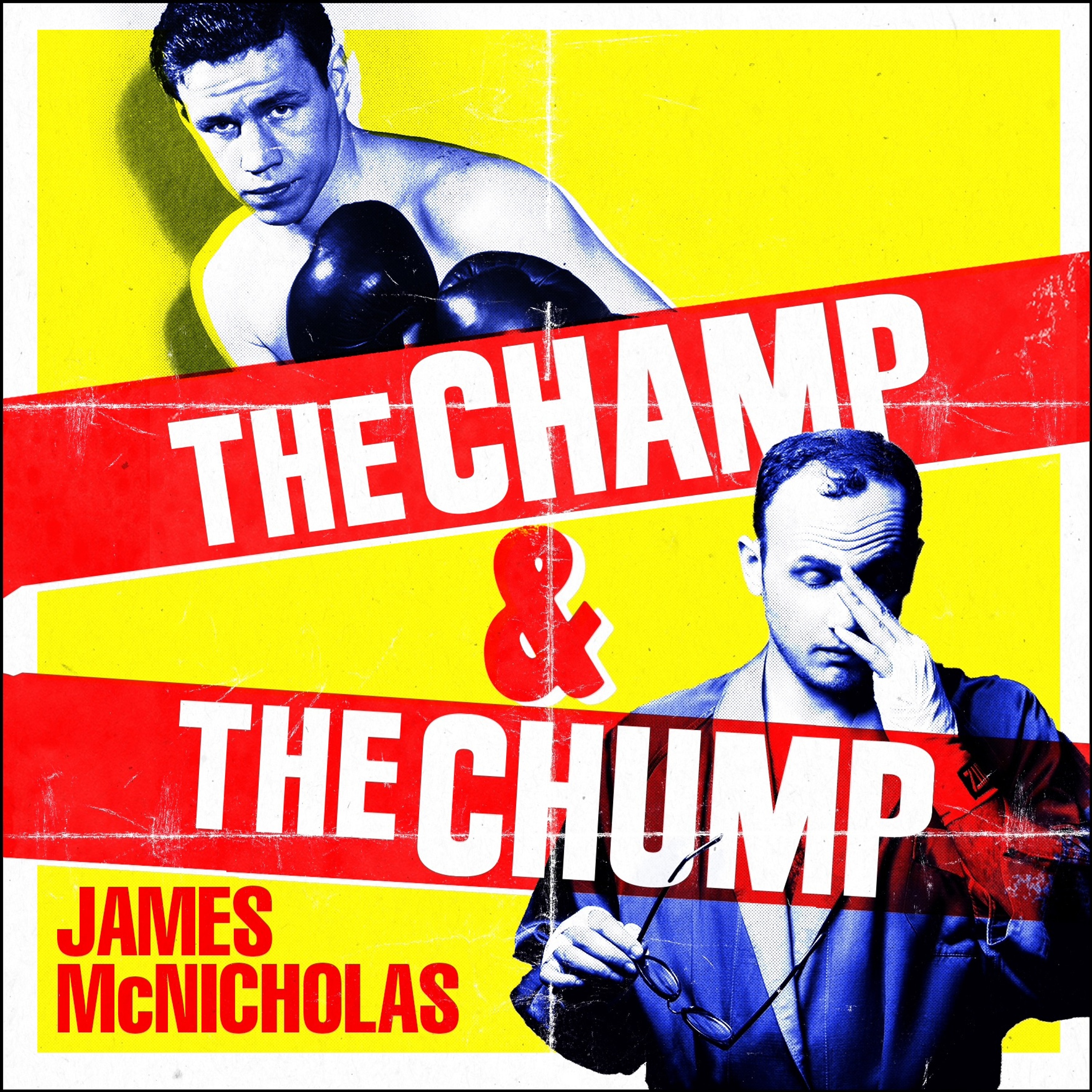 cover of episode THE CHAMP & THE CHUMP by James McNicholas, read by James McNicholas - audiobook extract