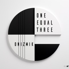 Onizmik - One Equal Three (Original Mix)
