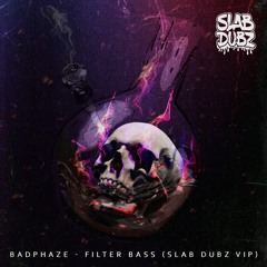 BADPHAZE - FILTER BASS (SLAB DUBZ VIP) (FREE)
