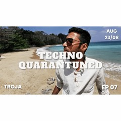 TECHNO QUARANTUNED EP07  feat. Troja