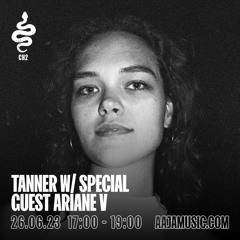 Tanner W/ Special Guest Ariane V - Aaja Radio 26/6/23