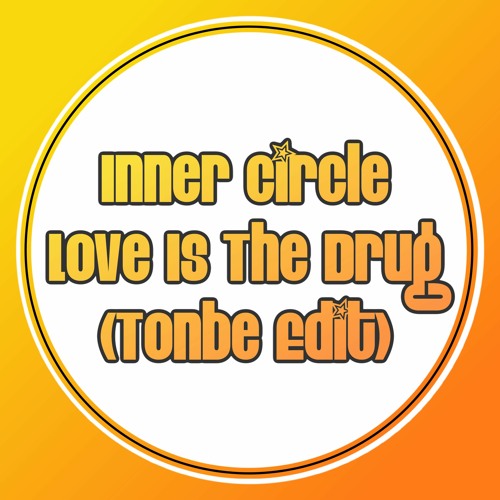 Inner Circle - Love Is The Drug (Tonbe Edit) - Free Download