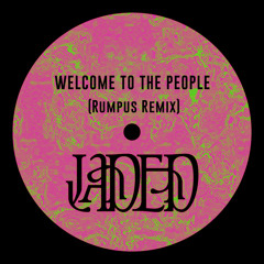 JADED - Welcome to the People (RUMPUS Remix)