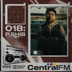 CentralFM:018 - P.Shib