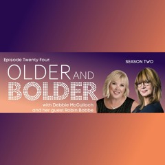Older And Bolder Season 2 Episode 24: Modeling And The Mature Woman With Robin Bobbe