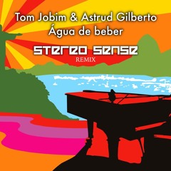 Tom Jobim & Astrud Gilberto - Água De Beber (Stereo Sense Remix) - DOWNLOAD IN BUY