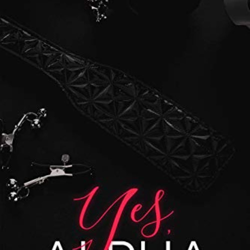 [Free] EBOOK 💏 Yes, Alpha: His Willing Omega Book 1 by  Merel Pierce [EPUB KINDLE PD