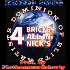 4 BRICKS ALL IN NICK'S