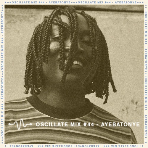 Oscillate Mix #44 - Ayebatonye