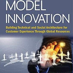 Read KINDLE PDF EBOOK EPUB Business Model Innovation: Building Technical and Social Architecture for