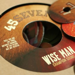 Champion Sound - Wise Man (45724, 7", 2024)
