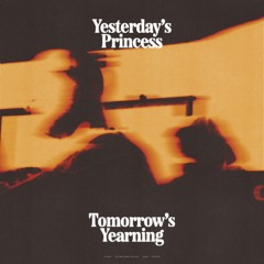 Yesterday's Princess — Tomorrow's Yearning
