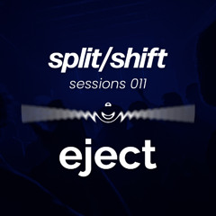 split/shift sessions 011 feat. eject