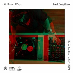 24 Hours of Vinyl (2021, Montreal) — FRED EVERYTHING