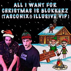 All I Want For Christmas Is Blokkerz (Tasconix & Illusive VIP) FREE 5K DOWNLOAD
