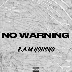 B.A.M HONCHO - NO WARNING