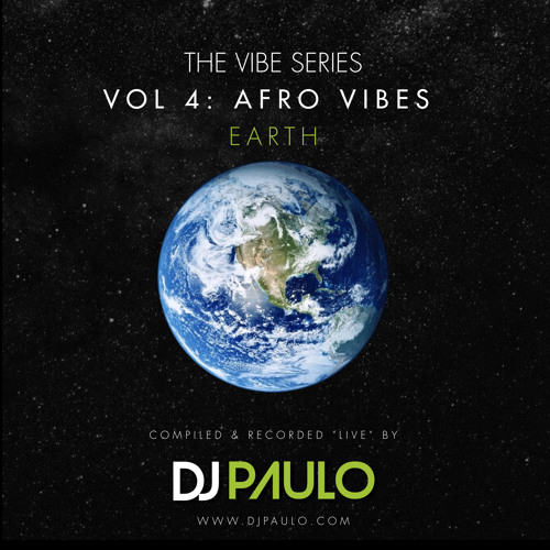 Stream DJ PAULOTHE VIBE Vol 4 AFRO VIBESEarth (August 2023) by DJ