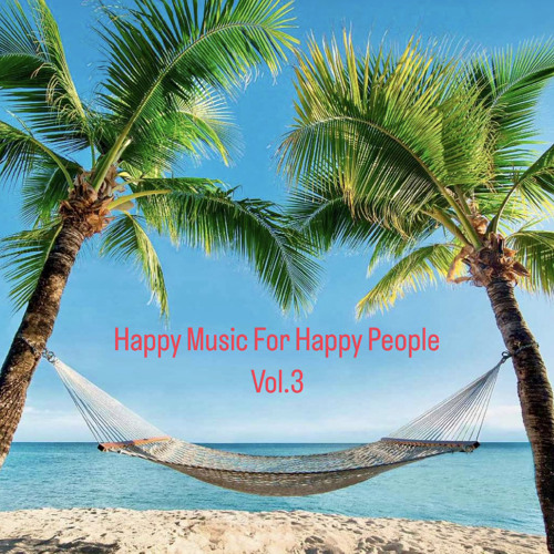 Happy Music For Happy People Vol.3