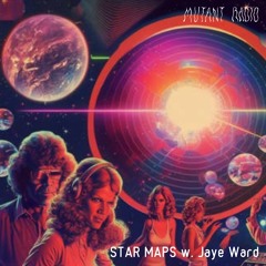STAR MAPS w. Jaye Ward [11.08.2023]