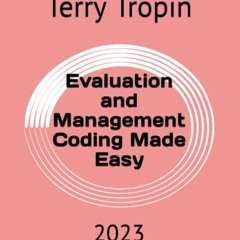 [VIEW] EBOOK 💙 Evaluation and Management Coding Made Easy: 2023 by  Terry Tropin KIN