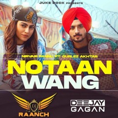 Notaan Wang - Nirvair Pannu Ft. Gurlez Akhtar - Dhol Mix - Deejay Gagan - DJ Raanch