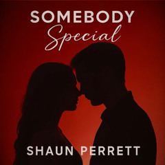 Shaun Perrett - Somebody Special (Official Radio Edit)