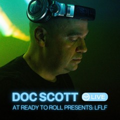 Doc Scott LIVE at Ready To Roll Presents: LFLF (21/06/2024)